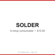 Solder -- in-shop consumable, RC Hobby Pros